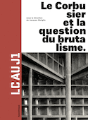 LC au J1: Le Corbusier et la question du brutalisme